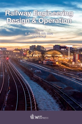 Railway Engineering Design & Operation - Passerini, Giorgio (Editor), and Mera, J.M (Editor), and Takagi, R (Editor)