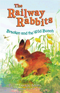 Railway Rabbits: Bracken and the Wild Bunch: Book 11