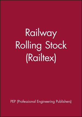 Railway Rolling Stock (Railtex) - Pep (Professional Engineering Publishers)