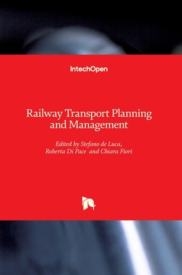 Railway Transport Planning and Manageme - Di Pace, Roberta (Editor), and De Luca, Stefano (Editor), and Fiori, Chiara (Editor)