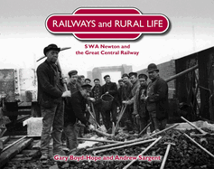 Railways and Rural Life: S W a Newton and the Great Central Railway