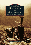 Railways and Waterways: Through the White Mountains