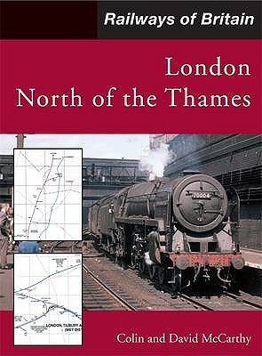 Railways of Britain: London North of the Thames - McCarthy, Colin