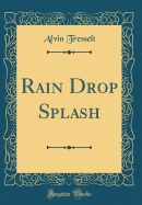 Rain Drop Splash (Classic Reprint)