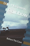 Rainbow: Before The Cave