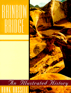 Rainbow Bridge: An Illustrated History