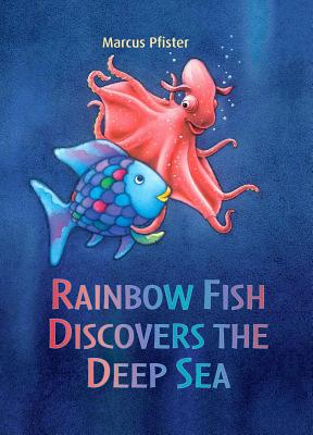 Rainbow Fish Discovers the Deep Sea - Pfister, Marcus