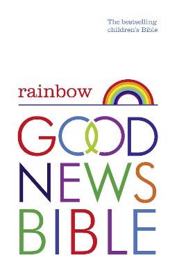 Rainbow Good News Bible (GNB): The Bestselling Children's Bible - 