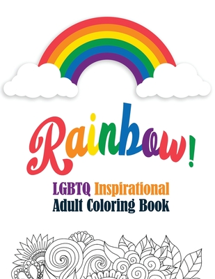 Rainbow! - LGBTQ Inspirational Adult Coloring Book: Coloring Pages for Relaxation, Adult Coloring Book with Fun Inspirational Quotes, Creative Art Activities on High-Quality Extra-Thick Perforated Paper that Resists Bleed Through - Studio, Voloxx