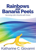 Rainbows and Banana Peels: Surviving Life's Knocks with Grace