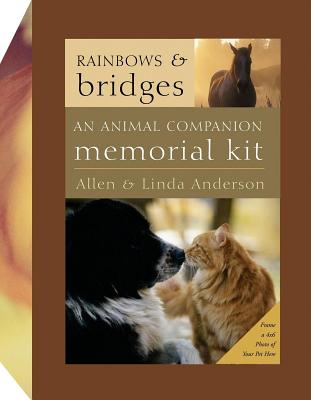 Rainbows and Bridges: An Animal Companion Memorial Kit - Anderson, Allen, and Anderson, Linda