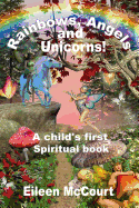 Rainbows, Angels and Unicorns: A Child's First Spiritual Book