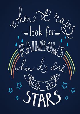 Rainbows & Stars - A Journal: When It Rains, Look for Rainbows. When It's Dark, Look for Stars. - Mitchell-Jones, Rogena