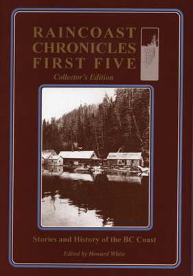 Raincoast Chronicles First Five: Collector's Edition - White, Howard (Editor)