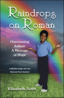 Raindrops on Roman: Overcoming Autism: A Message of Hope - Scott, Elizabeth Burton