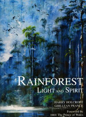 Rainforest: Light and Spirit - Holcroft, Harry, and Prance, Ghillean T