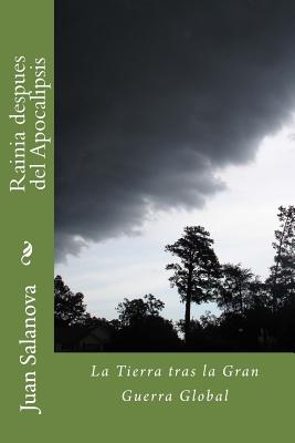 Rainia Despues del Apocalipsis: La Tierra Tras La Gran Guerra Global - Salanova, Juan