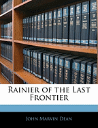 Rainier of the Last Frontier - Dean, John Marvin