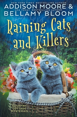 Raining Cats and Killers: Cozy Mystery - Bloom, Bellamy, and Moore, Addison