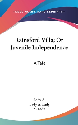 Rainsford Villa; Or Juvenile Independence: A Tale - Lady a, and A Lady, Lady