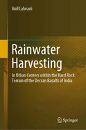 Rainwater Harvesting: In Urban Centers within the Hard Rock Terrain of the Deccan Basalts of India