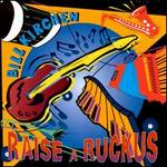 Raise a Ruckus - Bill Kirchen