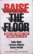 Raise the Floor: Wages and Policies That Work for All of Us