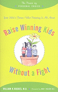 Raise WINNING KIDS Without a Fight: The Power of Personal Choice