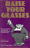 Raise Your Glasses: The Best and Wittiest Anecdotes and After-Dinner Stories from the Famous