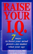 Raise Your I.Q.: 7 Ways to Boost Your Mind Power-No Matter What Your Age