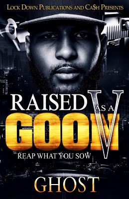 Raised As A Goon 5: Reap What You Sow - Ghost