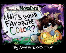 Raised by Monsters: What's your favorite Color?