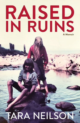 Raised in Ruins: A Memoir - Neilson, Tara