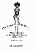 Raising a Baby the Government Way: Mothers' Letters to the Children's Bureau, 1915-1932