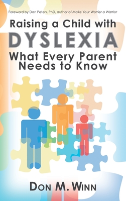 Raising a Child with Dyslexia: What Every Parent Needs to Know - Winn, Don M