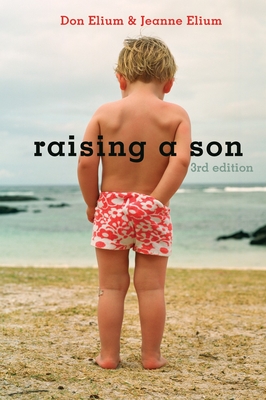 Raising a Son: Parents and the Making of a Healthy Man - Elium, Don, and Elium, Jeanne