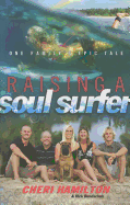 Raising a Soul Surfer: One Family's Epic Tale - Hamilton, Cheri, and Bundschuh, Rick