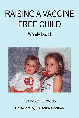 Raising a Vaccine Free Child - Lydall, Wendy
