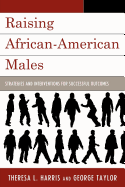 Raising African-American Males: Strategies and Interventions for Successful Outcomes