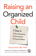 Raising an Organized Child: 5 Steps to Boost Independence, Ease Frustration, and Promote Confidence