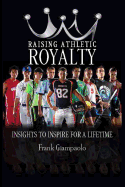 Raising Athletic Royalty: Insights to Inspire for a Lifetime