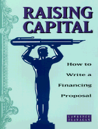 Raising Capital: How to Write a Financing Proposal - Flanagan, Lawrence