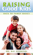 Raising Good Kids: Back to Family Basics