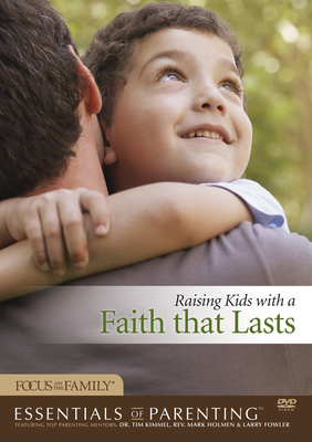 Raising Kids with a Faith That Lasts - Kimmel, Tim, Dr., and Holmen, Mark, and Fowler, Larry
