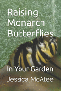 Raising Monarch Butterflies: In Your Garden