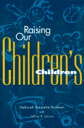 Raising Our Children's Children - Doucette-Dudman, Deborah, and La Cure, Jeffrey