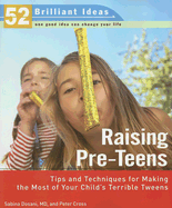 Raising Pre-Teens: Tips and Techniques for Making the Most of Your Child's Terrible Tweens - Dosani, Sabina, Dr., and Cross, Peter