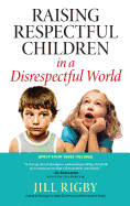 Raising Respectful Children in a Disrespectful World (Revised)