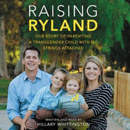 Raising Ryland: Our Story of Parenting a Transgender Child with No Strings Attached