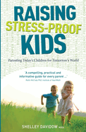 Raising Stress-Proof Kids: Parenting Today's Children for Tomorrow's World